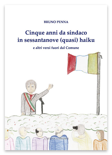 Cinque anni da sindaco in sessantanove (quasi) haiku.